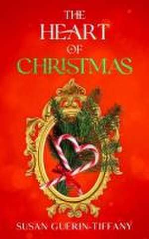 The Heart of Christmas de Susan Guerin-Tiffany