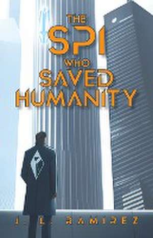 The SPI Who Saved Humanity de J. L. Ramirez