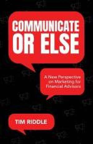 Communicate Or Else de Tim Riddle