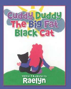 Cuddy Duddy The Big Fat Black Cat de Raelyn Hathaway