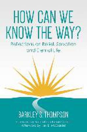 How Can We Know The Way? de Barkley S Thompson