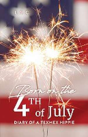 Born on the 4th of July de L. S. C.