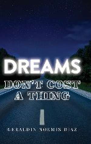 Dreams Don't Cost A Thing de Geraldin Noemis Diaz