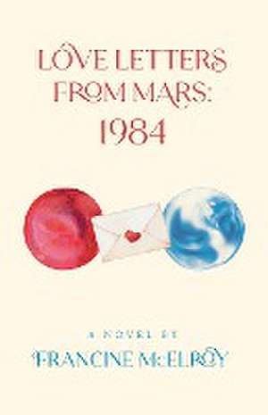 Love Letters From Mars de Francine McElroy