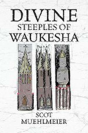 Divine Steeples of Waukesha de Scot Muehlmeier