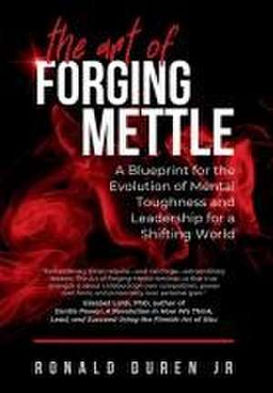 The Art of Forging Mettle de Ronald Duren