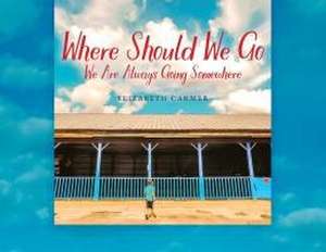 Where Should We Go de Elizabeth Carmer