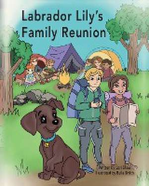 Labrador Lily's Family Reunion de Lori Shaw