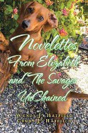 Novelettes from Elizabeth and the Savages Unchained de Wendy J. Hatfield