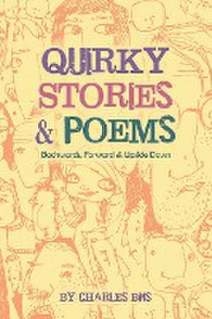 Quirky Stories & Poems: Backwards, Forward & Upside Down de Charles Bins