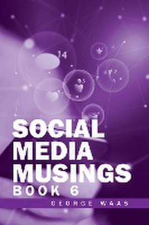 Social Media Musings: Book 6 de George Waas