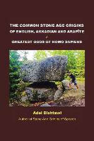 The Common Stone Age Origins of English, Akkadian and Arapte & Greatest Gods of Homo Sapiens de Adel Bishtawi