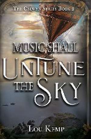 Music Shall Untune the Sky de Lou Kemp