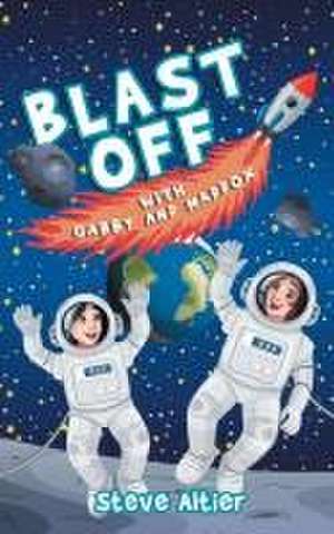 Blast Off with Gabby and Maddox de Steve Altier