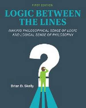 Logic Between the Lines de Brian D. Skelly