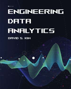 Engineering Data Analytics de David S. Kim