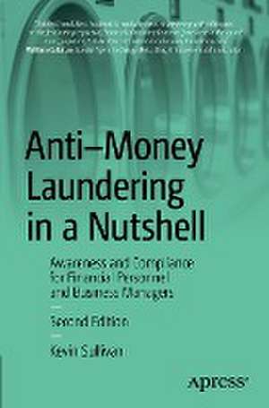 Anti-Money Laundering in a Nutshell: Awareness and Compliance for Financial Personnel and Business Managers de Kevin Sullivan