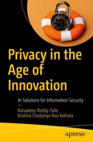 Privacy in the Age of Innovation: AI Solutions for Information Security de Ranadeep Reddy Palle