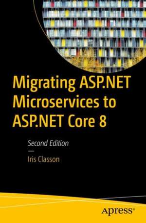 Migrating ASP.NET Microservices to ASP.NET Core 8 de Iris Classon