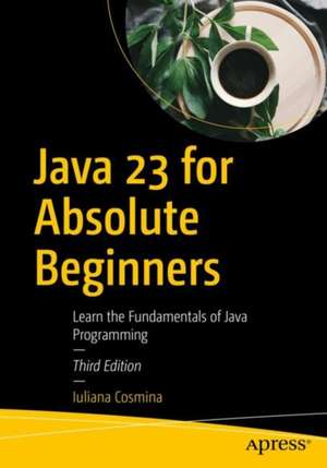 Java 23 for Absolute Beginners de Iuliana Cosmina