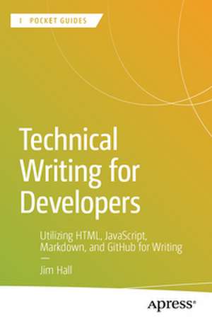 Technical Writing for Developers de Jim Hall