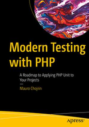 Modern Testing with PHP de Mauro Chojrin