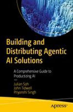 Building and Distributing Agentic AI Solutions de Julian Soh