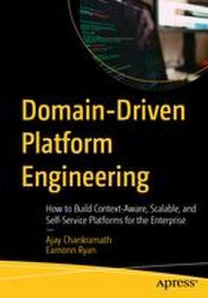 Domain-Driven Platform Engineering de Ajay Chankramath