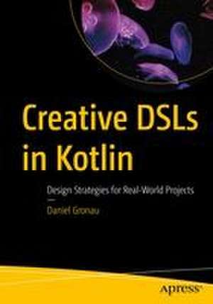 Creative DSLs in Kotlin de Daniel Gronau