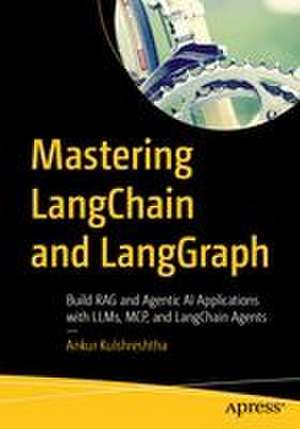 Mastering LangChain and LangGraph de Ankur Kulshreshtha