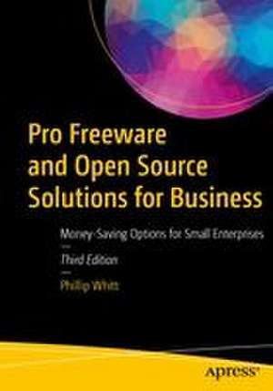 Pro Freeware and Open Source Solutions for Business de Phillip Whitt