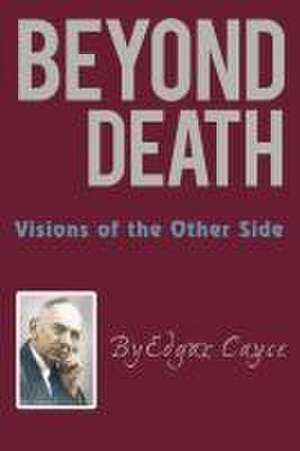 Beyond Death de Edgar Cayce