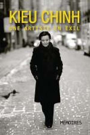 Kieu Chinh - Une Artiste En Exil (soft cover - bw-revised edition) de Chinh Kieu