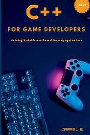 C++ for Game Developers de Jarrel E