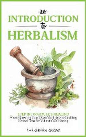 An Introduction to Herbalism de The Green Glow