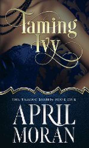 Taming Ivy de April Moran