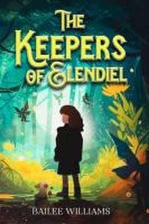 The Keepers of Elendiel de Bailee Williams