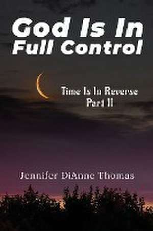 GOD IS IN FULL CONTROL de Jennifer Dianne Thomas