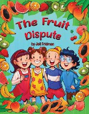 The Fruit Dispute de Joli Fridman