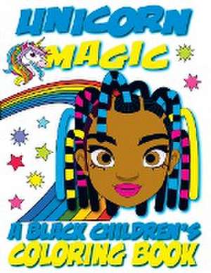 Unicorn Magic - A Black Children's Coloring Book de Black Children's Coloring Books