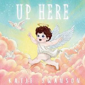 Up Here de Katie Swanson