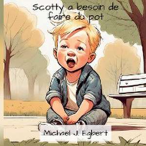 Scotty a besoin de faire du pot de Michael J. Egbert