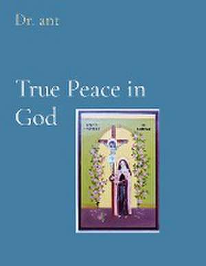 True Peace in God de Anthony T Vento