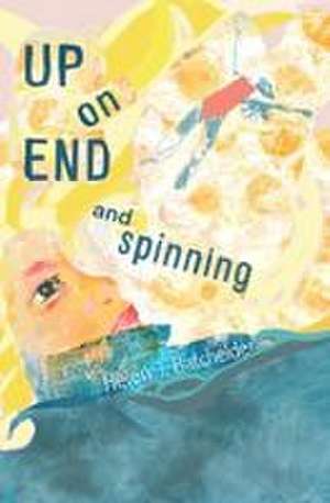 Up on End & Spinning de Helen J. Batchelder