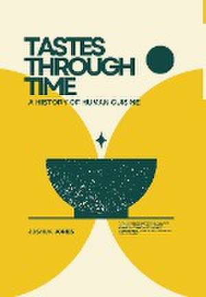 Tastes Through Time de Joshua Jones