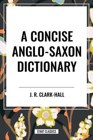 Concise Anglo-Saxon Dictionary de J R Clark-Hall