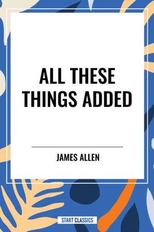 All These Things Added de James Allen