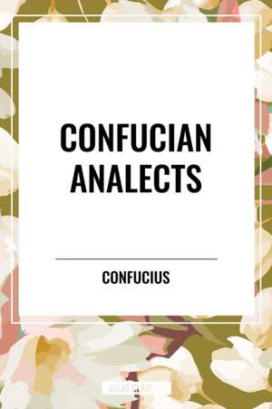 Confucian Analects de Confucius