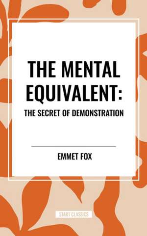The Mental Equivalent de Emmet Fox