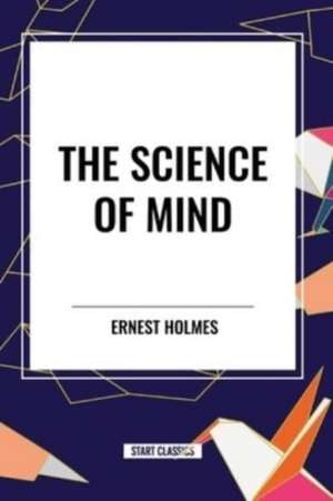 The Science of Mind de Ernest Holmes